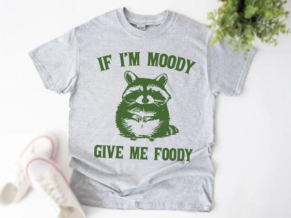 If I'm Moody Give Me Foody Toddler Tee
