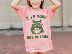 If I'm Moody Give Me Foody Toddler Tee