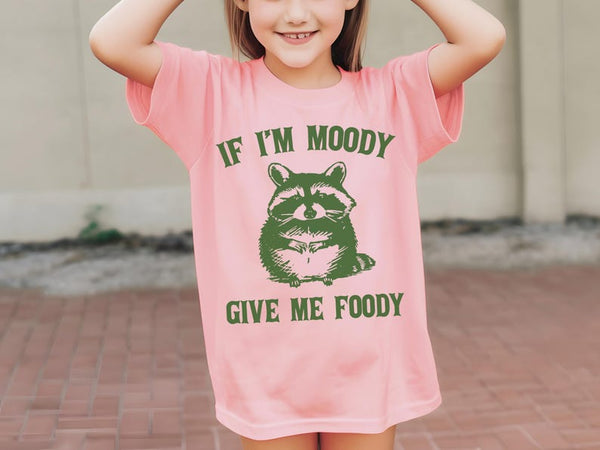 If I'm Moody Give Me Foody Toddler Tee