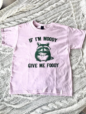 If I'm Moody Give Me Foody Toddler Tee