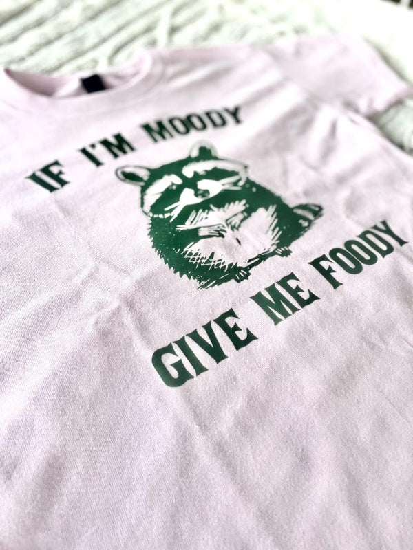 If I'm Moody Give Me Foody Toddler Tee