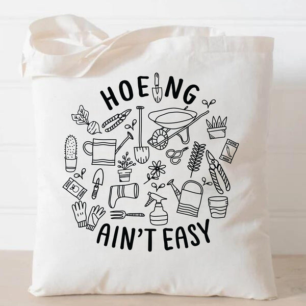 Hoeing aint easy Funny Tote Bag Gift Idea Trendy Gardener Gift Nature Eco friendly Grocery Bag Farmer Market Library Bag Plant Lover Reusabl